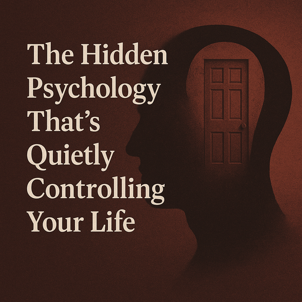 The Hidden Psychology That’s Quietly Controlling Your Life